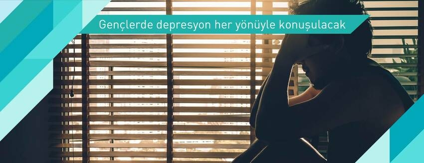 Gençlerde depresyon her yönüyle konuşulacak