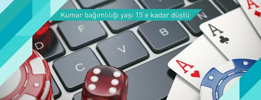 Kumar bağımlılığı yaşı düşüyor