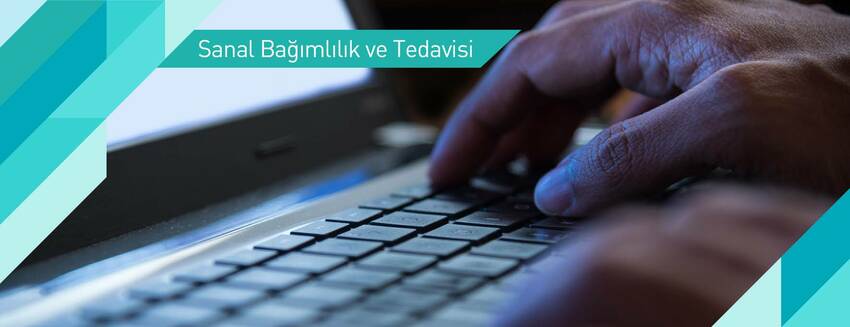 Sanal Bağımlılık ve Tedavisi