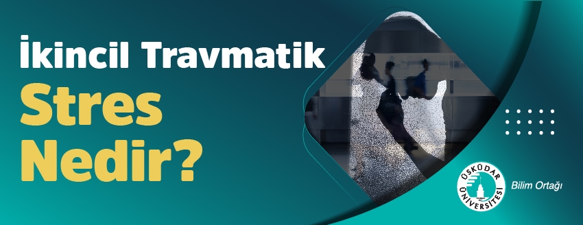 İkincil Travmatik Stres Nedir?