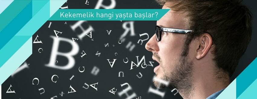 Kekemelik hangi yaşta başlar ?