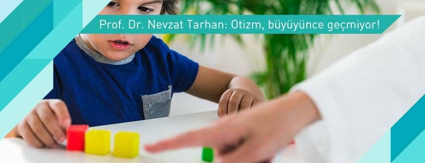 Otizm büyüyünce geçmiyor