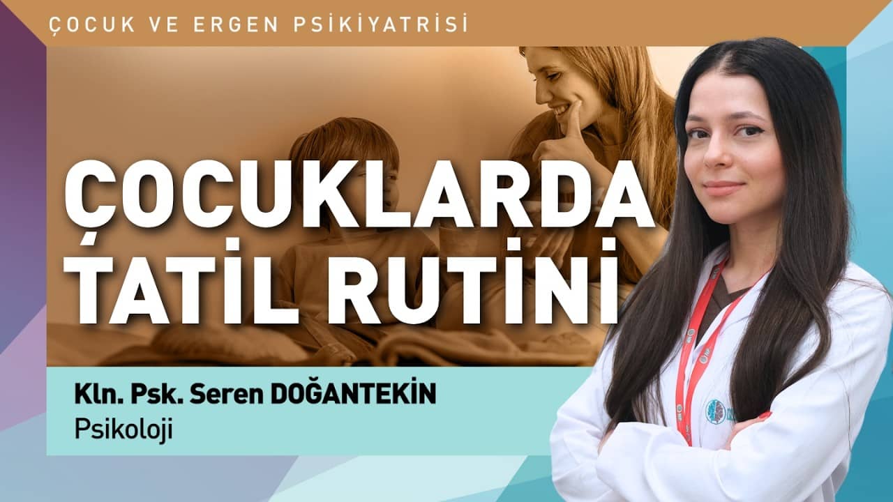 Çocuk ve Ergenlerde Tatil Dönemi Rutinleri Nasıl Planlanmalı?