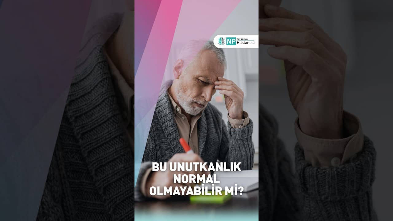 Bu Unutkanlık Normal Olmayabilir mi?