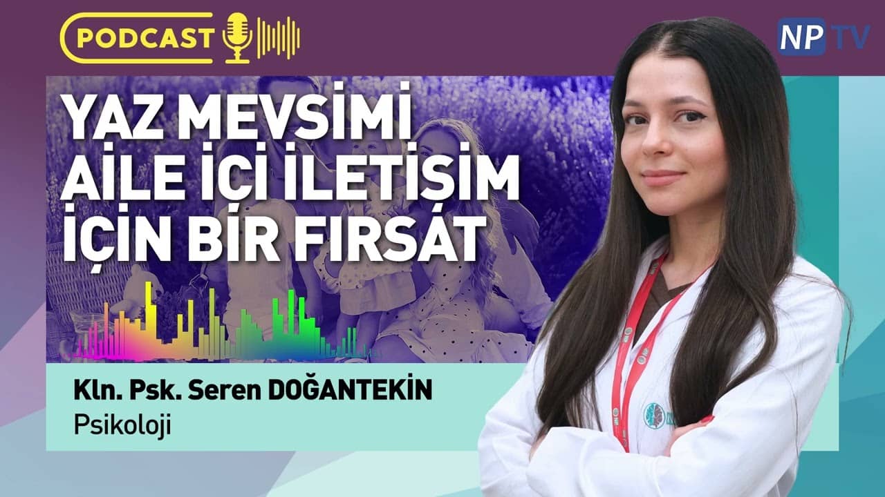 Yaz Mevsiminde Aile İçi İletişim #podcast