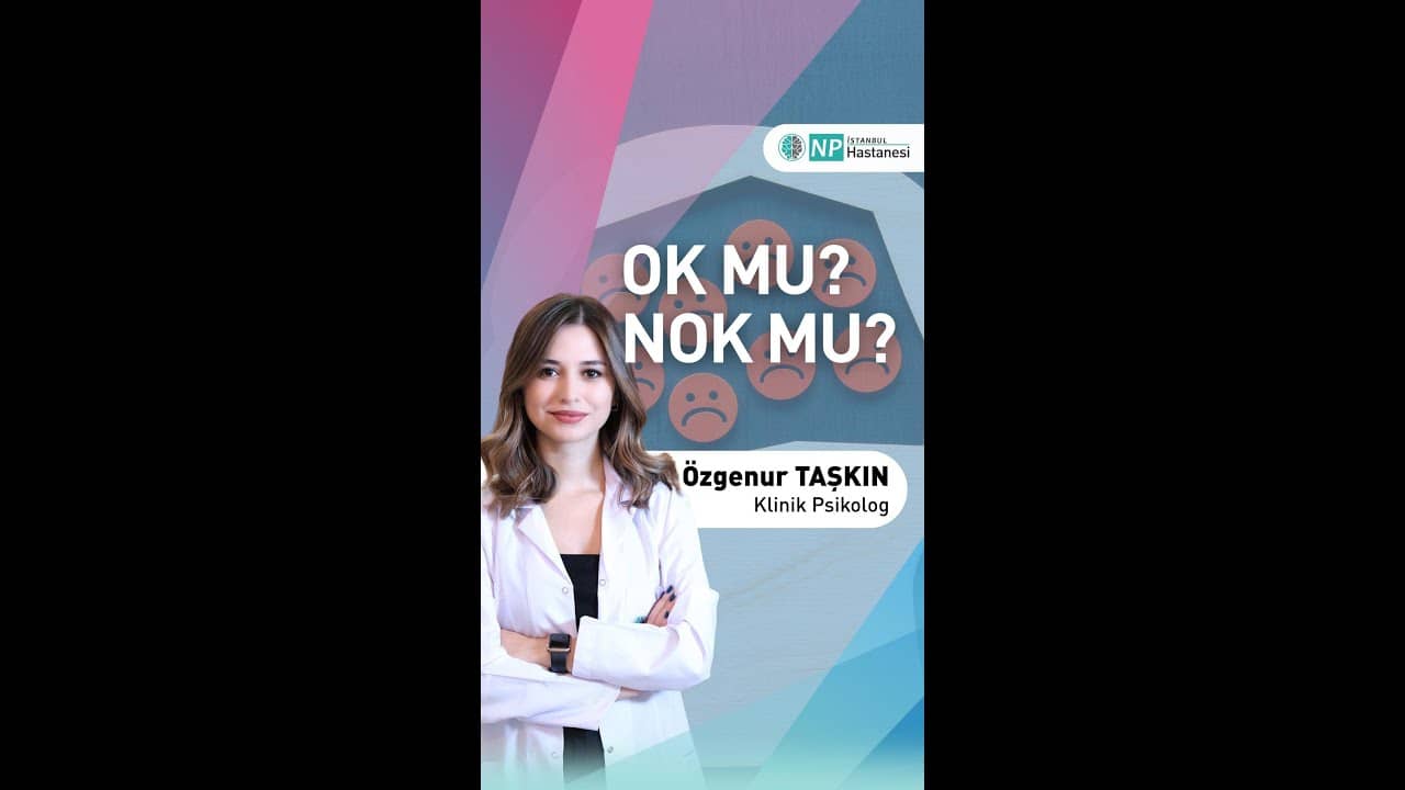 Ok mu, Nok mu? Klinik Psikolog Yanıtlıyor