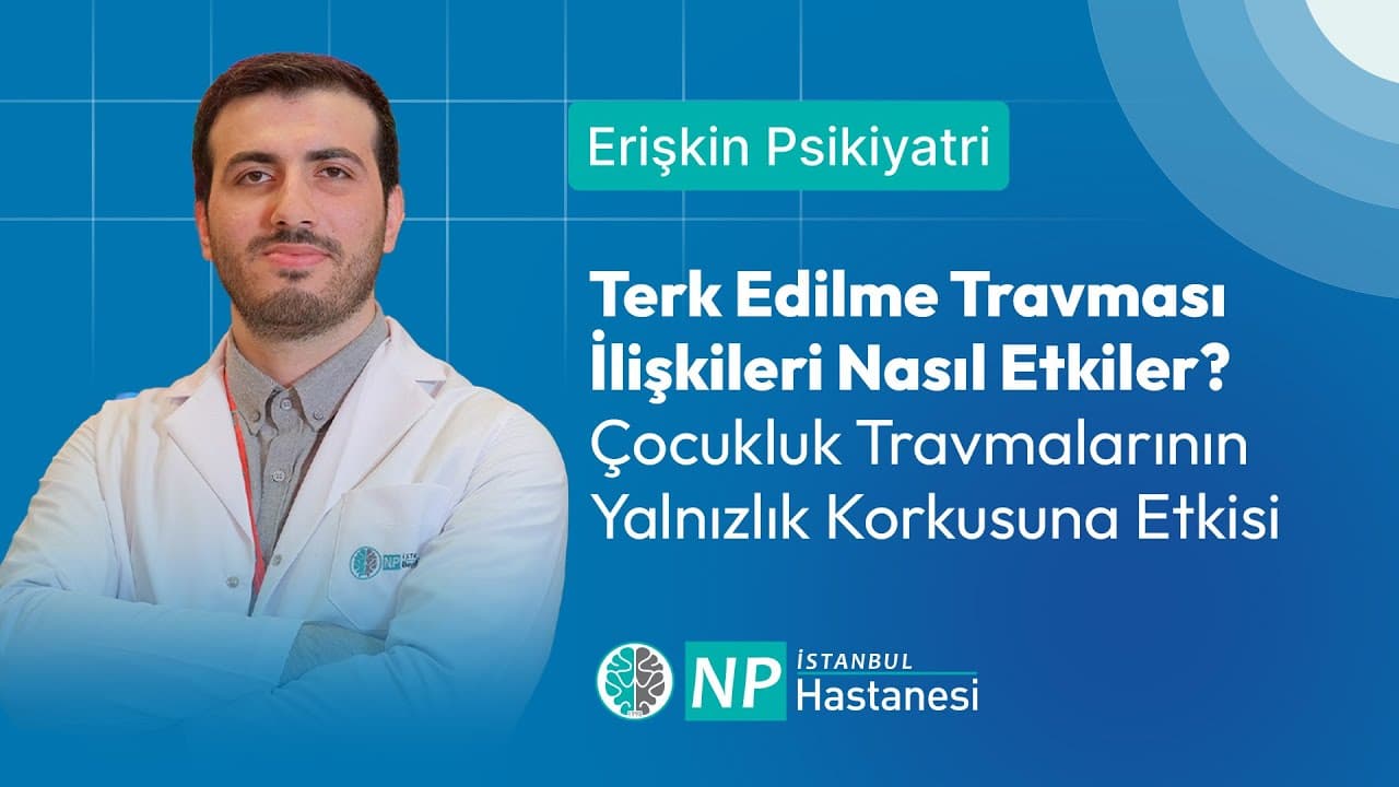 Terk Edilme Travması İlişkileri Nasıl Etkiler? | Çocukluk Travmalarının Yalnızlık Korkusuna Etkisi-thumbnail