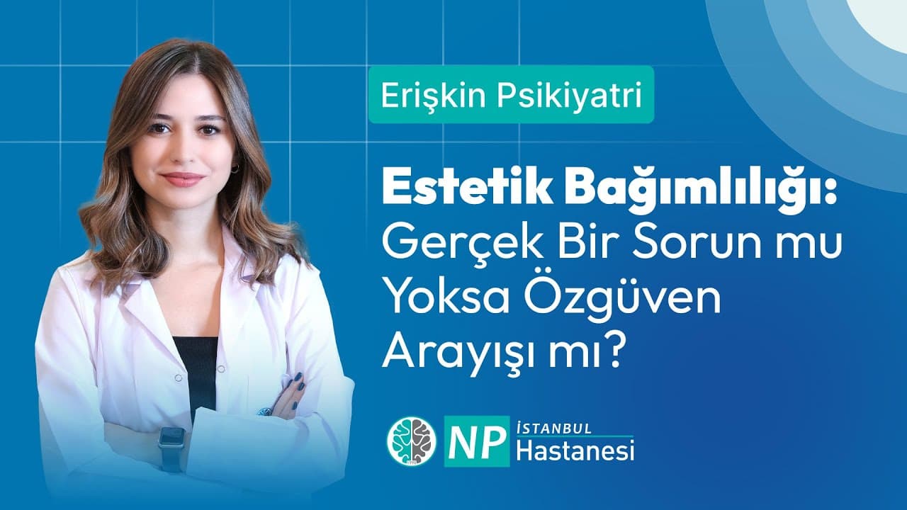 Estetik Bağımlılığı: Gerçek Bir Sorun mu Yoksa Özgüven Arayışı mı?-thumbnail