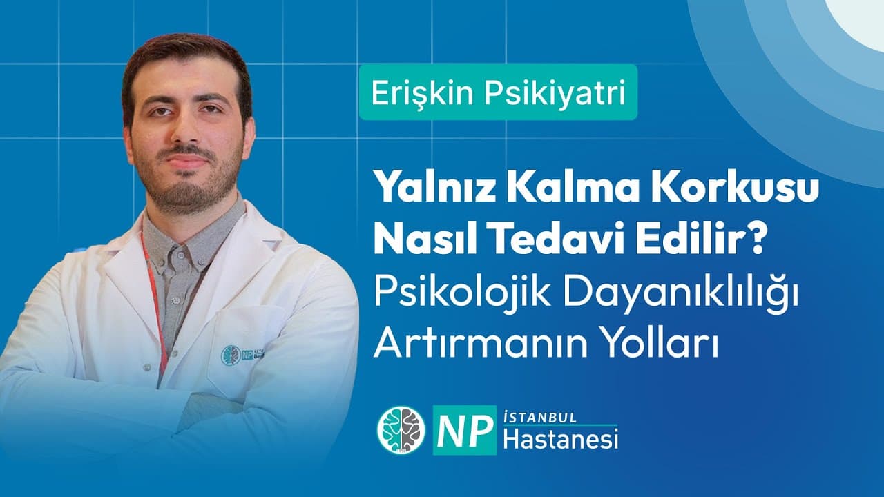 Yalnız Kalma Korkusu Nasıl Tedavi Edilir? | Psikolojik Dayanıklılığı Artırmanın Yolları-thumbnail
