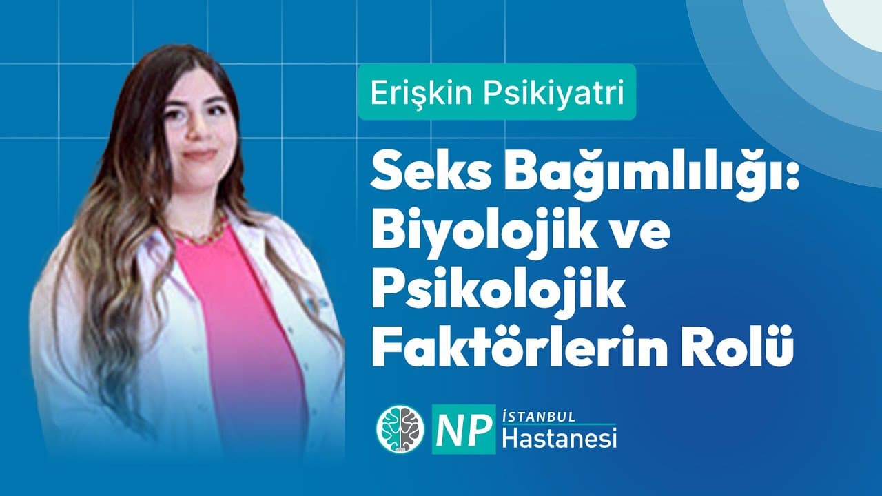 Seks Bağımlılığı: Biyolojik ve Psikolojik Faktörlerin Rolü-thumbnail