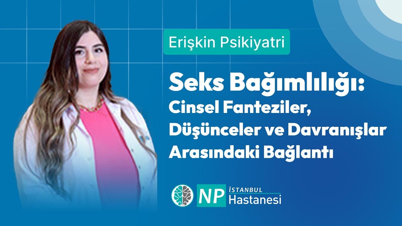 Seks Bağımlılığı: Cinsel Fanteziler, Düşünceler ve Davranışlar Arasındaki Bağlantı-thumbnail
