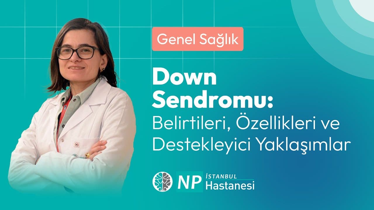 Down Sendromu: Belirtileri, Özellikleri ve Destekleyici Yaklaşımlar-thumbnail