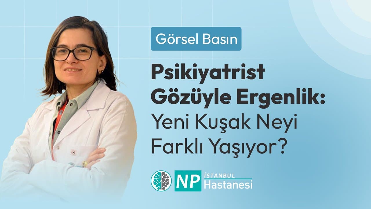 Psikiyatrist Gözüyle Ergenlik: Yeni Kuşak Neyi Farklı Yaşıyor?-thumbnail