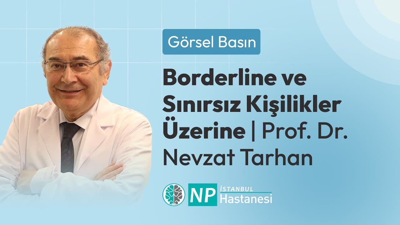 Borderline ve Sınırsız Kişilikler Üzerine | Prof. Dr. Nevzat Tarhan-thumbnail