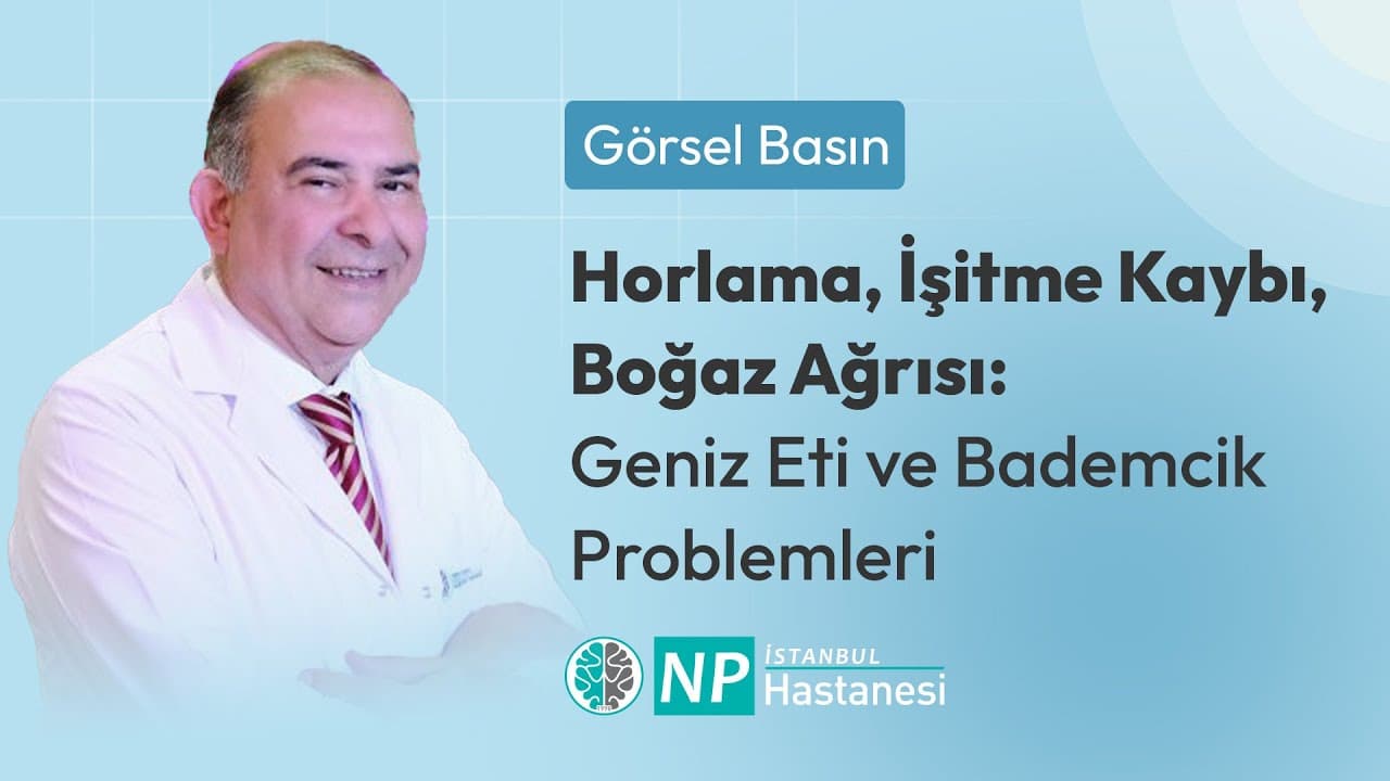 Horlama, İşitme Kaybı, Boğaz Ağrısı: Geniz Eti ve Bademcik Problemleri-thumbnail