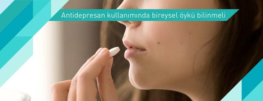 Antidepresan kullanımında bireysel öykü bilinmeli