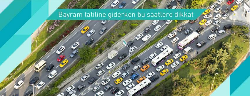 Bayram tatiline giderken bu saatlere dikkat
