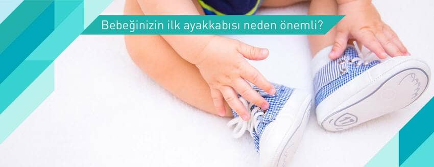 Bebeğinizin ilk ayakkabısı neden önemli?
