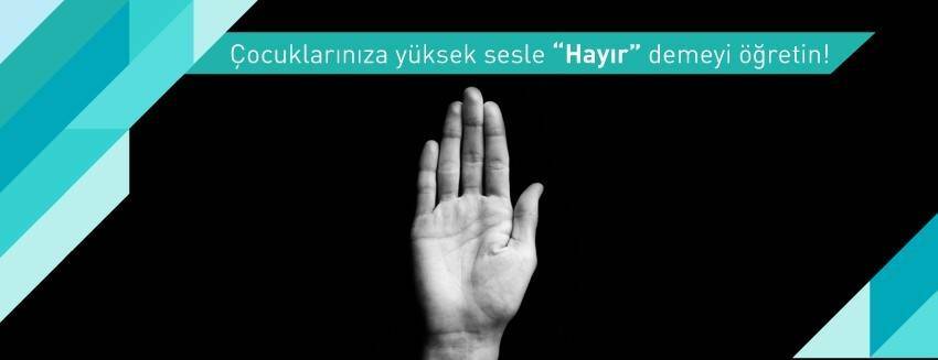 Çocuklarınıza yüksek sesle “Hayır” demeyi öğretin!