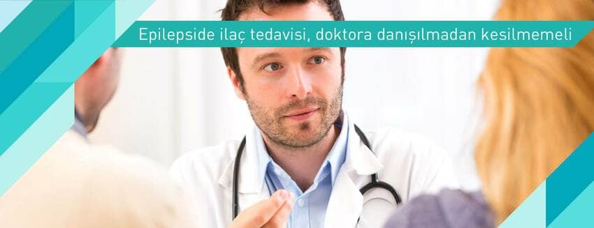Epilepside ilaç tedavisi, doktora danışılmadan kesilmemeli