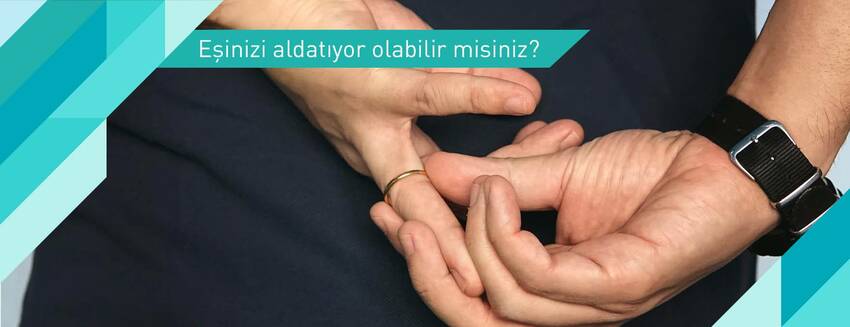 Eşinizi aldatıyor olabilir misiniz?