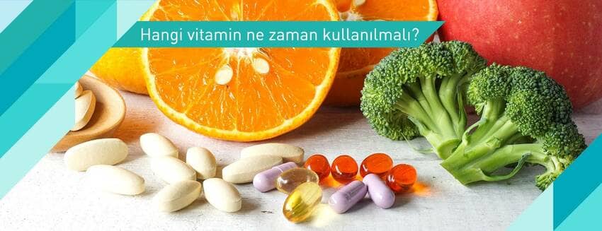 Hangi vitamin ne zaman kullanılmalı?