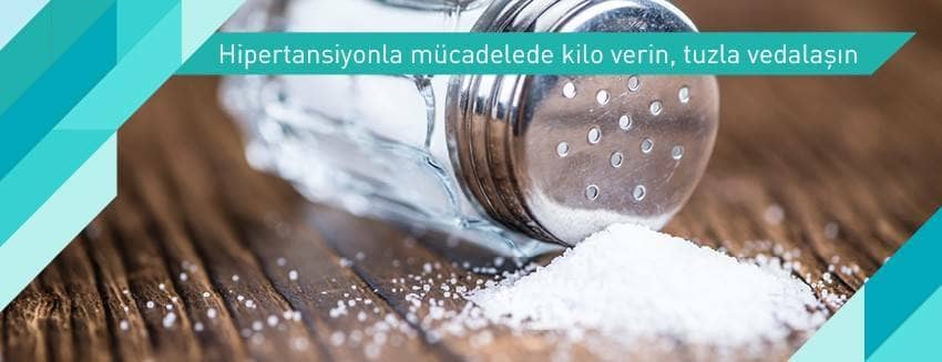 Hipertansiyonla mücadelede kilo verin, tuzla vedalaşın