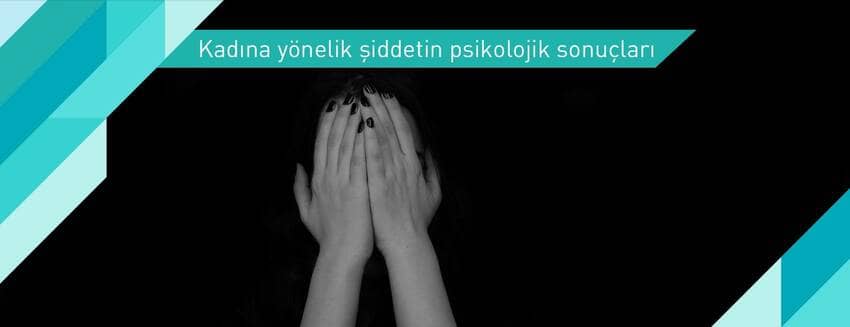 Kadına yönelik şiddetin psikolojik sonuçları