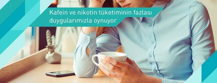 Kafein ve Nikotin Duygulara Etkisi