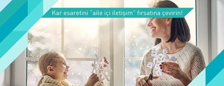 Kar esaretini “aile içi iletişim” fırsatına çevirin!