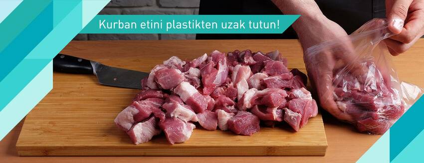 Kurban etini plastikten uzak tutun!