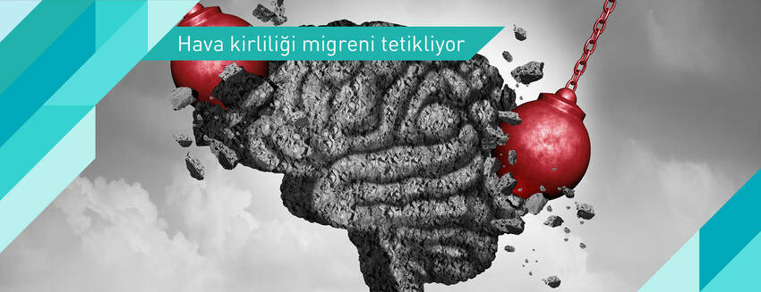 Migreni olanlar hava kirliliğine dikkat!