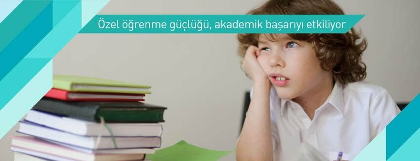 Özel öğrenme güçlüğü, akademik başarıyı etkiliyor