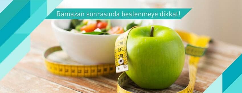 Ramazan sonrasında beslenmeye dikkat!