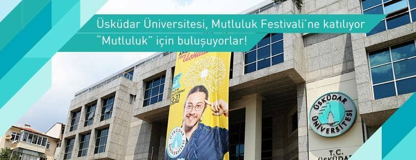 Üsküdar Üniversitesi, Mutluluk Festivali’ne katılıyor “Mutluluk” için buluşuyorlar!