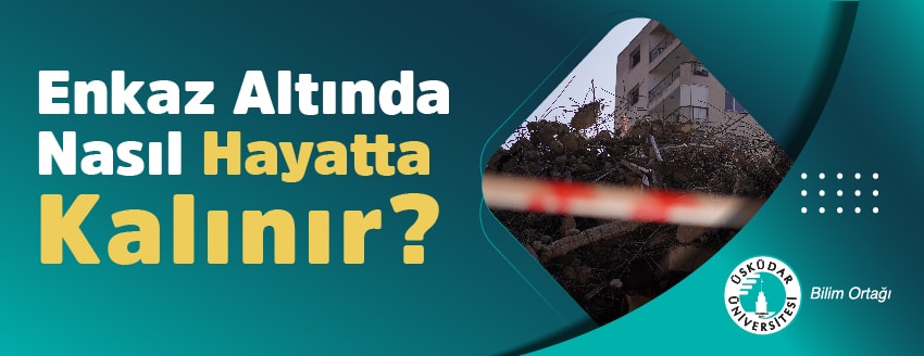 Enkaz Altında Nasıl Hayatta Kalınır?