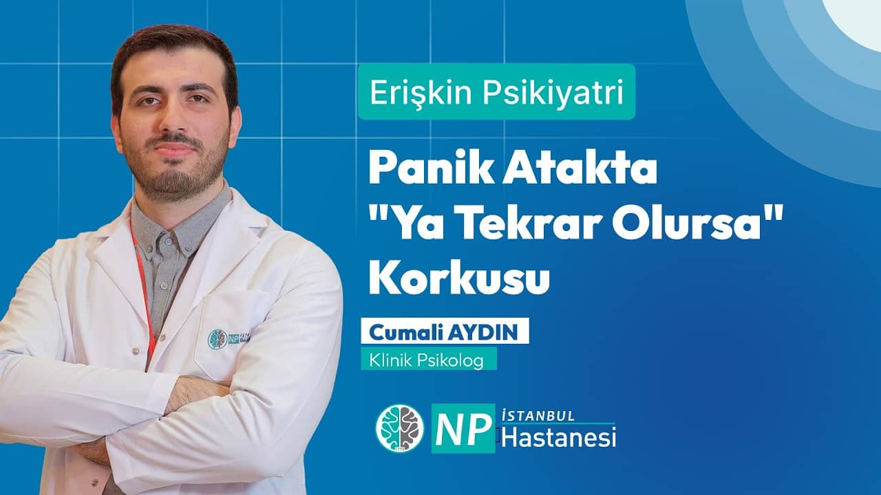 Panik Atak Sonrası "Ya Tekrar Olursa" Korkusu Neden Olur?